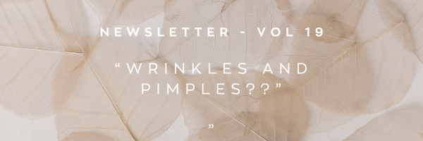 Newsletter: Wrinkles AND Pimples??