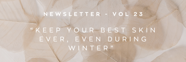 Newsletter: Keep your best skin ever, even durning winter