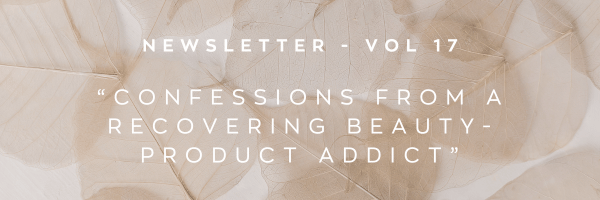 Newsletter: Confessions from a recovering beauty-product addict